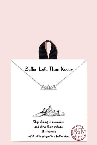 BETTER LATE THAN NEVER MOUNTAIN NECKLACE 18K GOLD RHODIUM DIPPED