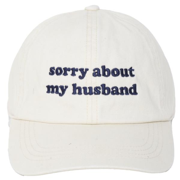 SORRY ABOUT MY HUSBAND EMB. BASEBALL CAP