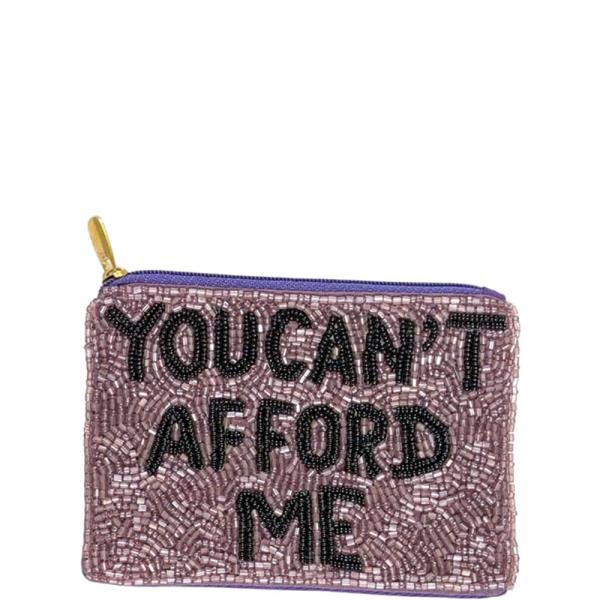 YOU CAN’T AFFORD ME TEXT GRAPHIC SEED BEAD COIN PURSE BAG